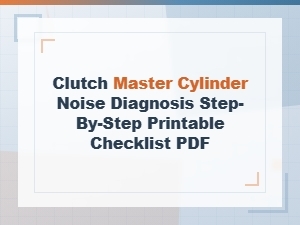 Clutch Master Cylinder Noise Diagnosis Step-by-Step Printable Checklist Pdf